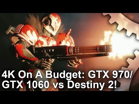 [4K on a Budget] Destiny 2 vs GTX 970/ GTX 1060: 30fps Is Easy, But What About 60?