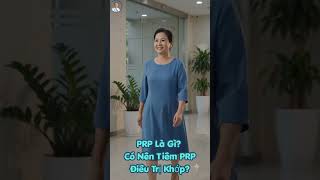 PRP Là Gì? Có Nên Tiêm PRP Điều Trị Khớp? #bslinhmd