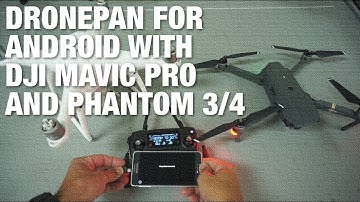 DronePan Beta for Android Now Available for DJI Mavic Pro, Phantom 3, and Phantom 4
