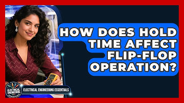How Does Hold Time Affect Flip-Flop Operation? - Electrical Engineering Essentials