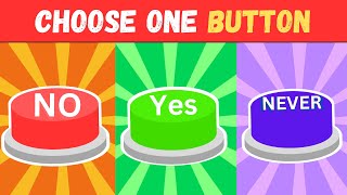 Choose One Button ! YES or NO or NEVER Edition 🔴🟢🔵 | Quiz Games