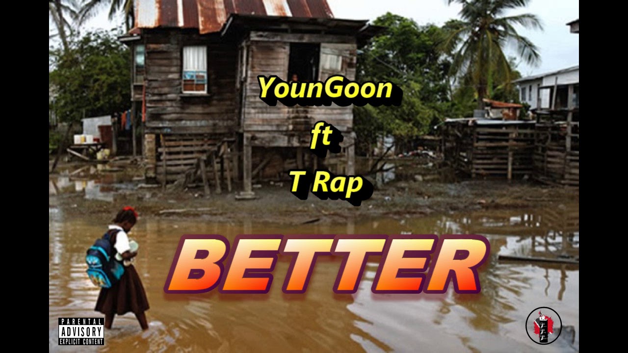 YounGoon ft T Rap - BETTER (Trinidad Rap) - YouTube