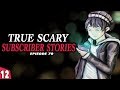 12 True Scary Stories (Vol. 70): "The Night I Could Have Vanished"