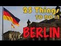 25 Things to do in Berlin, Germany Travel Guide