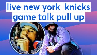 live new york  knicks  game talk pull up