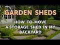How to Move a Storage Shed in My Backyard How to Move a Storage Shed in My Backyard