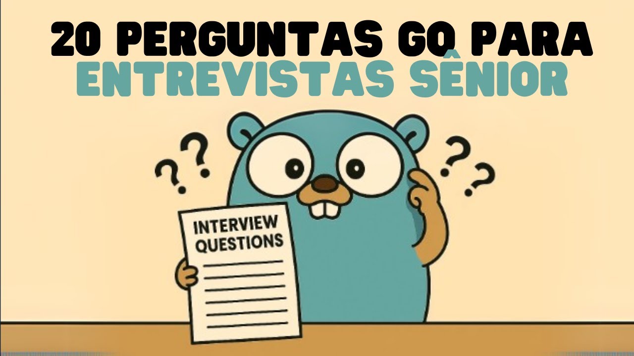 20 Perguntas de Go para Entrevistas Sênior