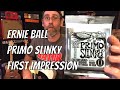 Ernie Ball Primo Slinky First Impression