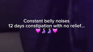 12 Days Constipated Belly Noises