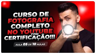 Curso de Fotografia Certificado | Aula 5