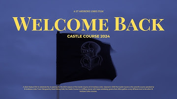 The Castle Course - Reopening 2024 Film - St Andrews Links