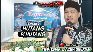 Tgk Ismail Aceh Selatan 2025 ‼️ Tentang Hutang Pi Hutang Yg Harus Di Selesaikan@mirizalofficial8320