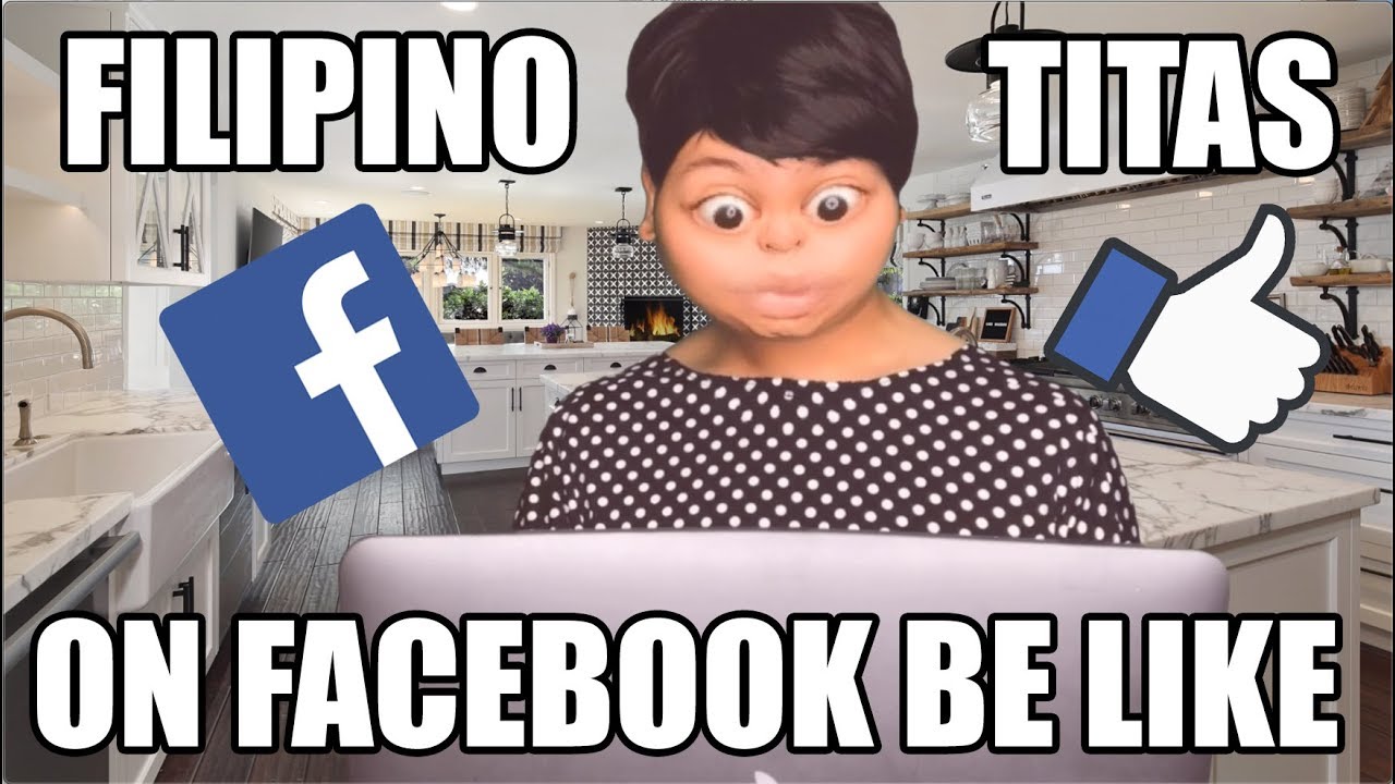 FILIPINO TITAS ON FACEBOOK BE LIKE YouTube