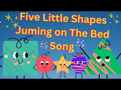 Five Little Shapes Jumping on The Bed Song: Preschool Rhyme for Kids