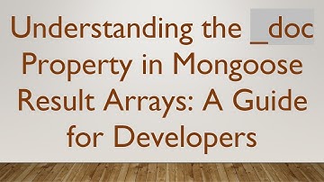 Understanding the _doc Property in Mongoose Result Arrays: A Guide for Developers