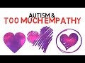 Do Autistic people have Too Much Empathy?