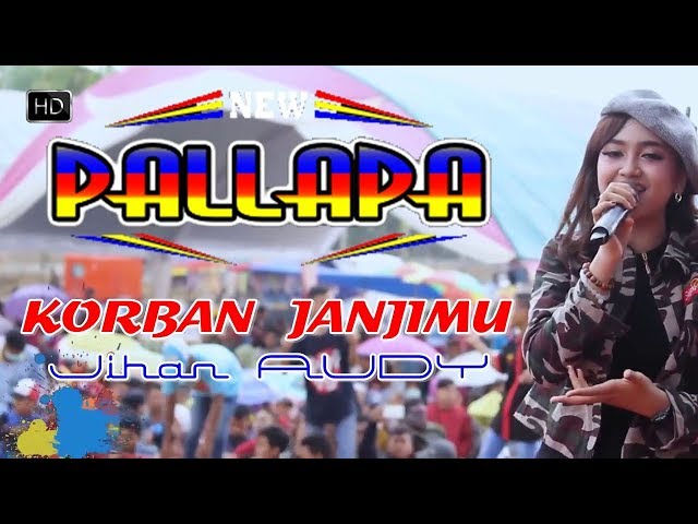 KORBAN JANJI -JIHAN AUDY (Guyon Waton) - NEW PALLAPA Cover LIRIK 2018 class=