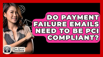 Do Payment Failure Emails Need To Be PCI Compliant? - TheEmailToolbox.com