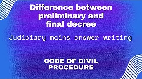Difference between preliminary decree and final decree | CPC | Mains Answer writing | Judiciary exam