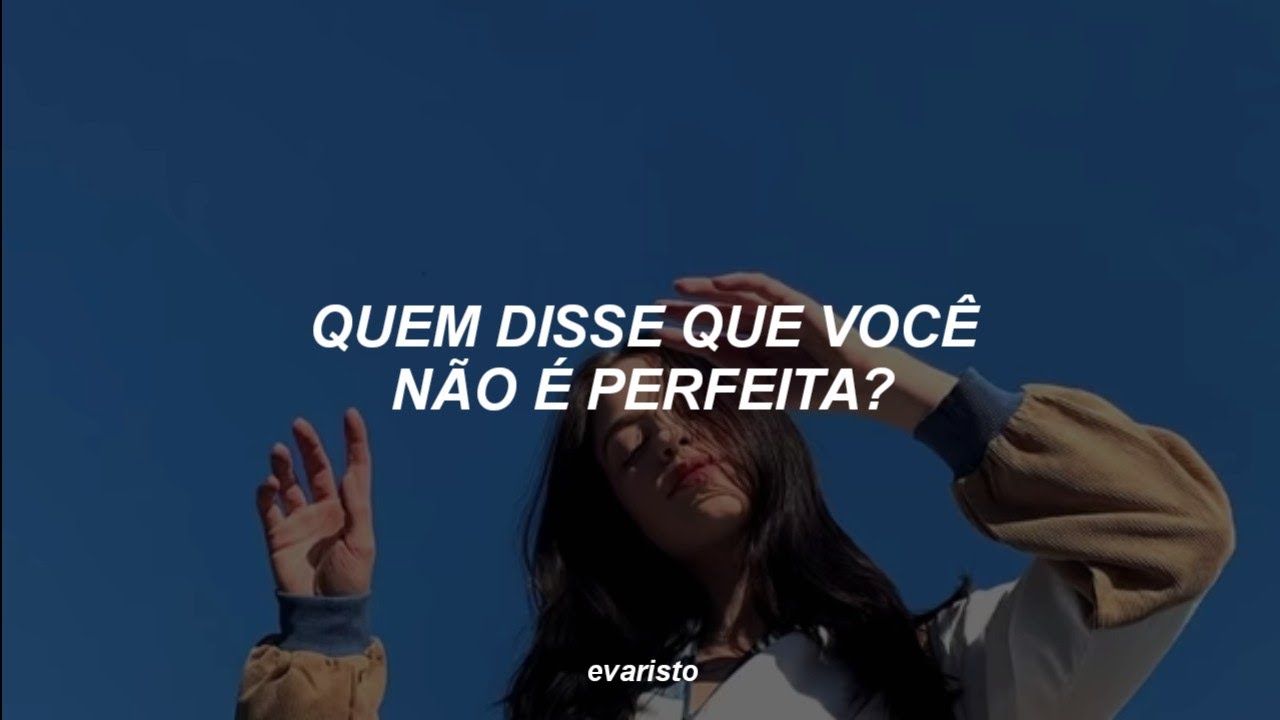 escute essa música quando a sua autoestima estiver baixa