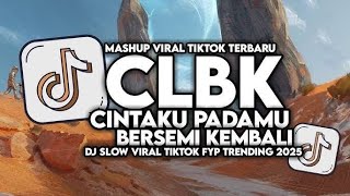 DJ CLBK - CINTAKU PADAMU BERSEMI KEMBALI SLOW TIKTOK VIRAL FULL SONG  MAMAN FVNDY 2025