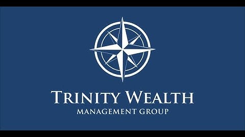 Introduction - Trinity Wealth Management Group