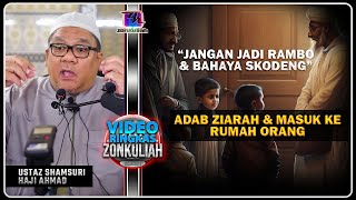 TAZKIRAH : &quot;Jangan Jadi Rambo&quot; | Adab Islam Bila Menziarahi Rumah Orang Lain - Ustaz Shamsuri Ahmad