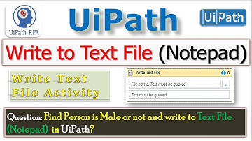 Write to Text File(Notepad)|Find Person is Male or not|UiPath RPA