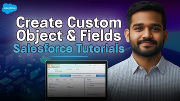 Create Custom Object & Fields | Salesforce Tutorials | Salesforce for Beginners