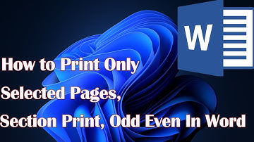 How to Print Only Selected Pages, Section Print, Odd Even In Word