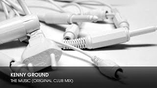 Kenny Ground - The Music (Original Club Mix) Resimi