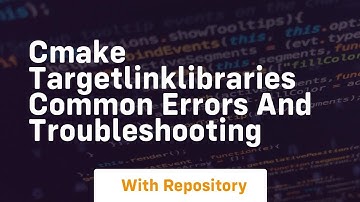 cmake targetlinklibraries common errors and troubleshooting
