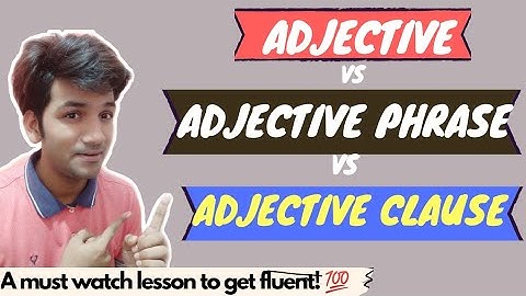 ADJECTIVE vs ADJECTIVE PHRASE vs ADJECTIVE CLAUSE in English || Advanced English lesson