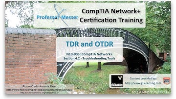 TDR and OTDR - CompTIA Network+ N10-005: 4.2