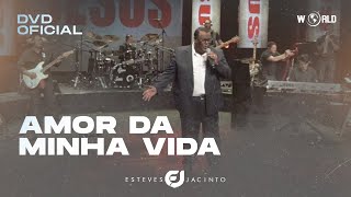 AMOR DA MINHA VIDA - DVD 30 ANOS - ESTEVES JACINTO @WorldDigitalMusic