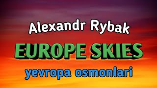 EUROPE SKIES - YEVROPA OSMONLARI | ALEXANDR RYBAK | Inglizcha qo'shiq tarjimasi! Albatta ko'ring!