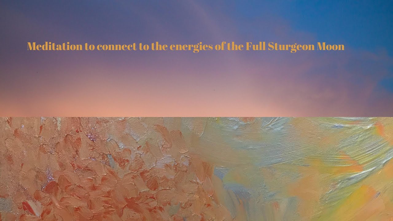 Meditation to Connect to the Full Sturgeon Moon