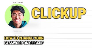 How To Change Your Password On ClickUp: Quick Guide!