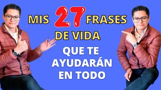 27 FRASES DE VIDA PARA TI