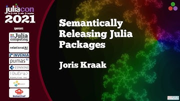Semantically Releasing Julia Packages | Joris Kraak | JuliaCon2021