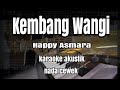 KEMBANG WANGI - HAPPY ASMARA - KARAOKE AKUSTIK NADA CEWEK