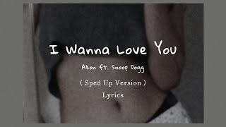 Akon - I Wanna Love You ft. Snoop Dogg ( Sped Up + Lyrics )