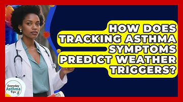 How Does Tracking Asthma Symptoms Predict Weather Triggers? - Everyday Asthma Tips