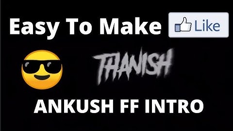 How to make Intro like Ankush ff | Easy tricks to make |Thanish777