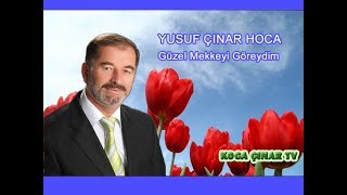 Güzel Mekkeyi Göreydim - Yusuf ÇINAR Hoca Resimi