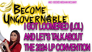 Let's talk the LP 2024 Convention AMA / I got Loomered and bodied McCain