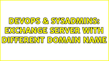DevOps & SysAdmins: exchange server with different domain name