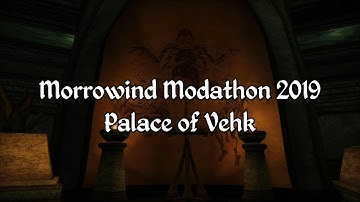 Morrowind Modathon 2019 - Palace of Vehk Showcase