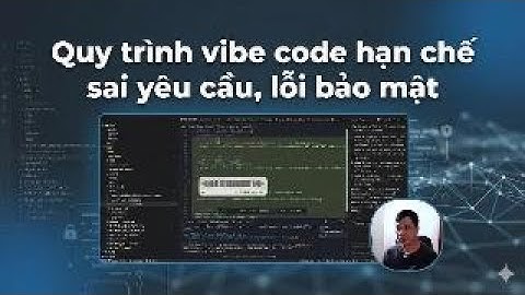 Vibe Coding sai cách khiến Project "toang" nặng? Xem ngay quy trình này!