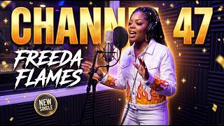 FREEDA FLAMES: CHANNEL 47